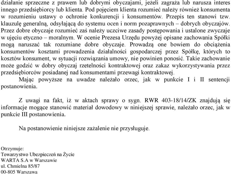 klauzulę generalną, odsyłającą do systemu ocen i norm pozaprawnych dobrych obyczajów.