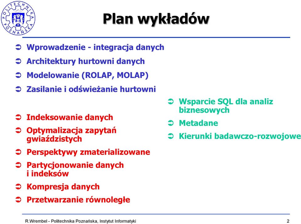 gwiaździstych Perspektywy zmaterializowane Partycjonowanie danych i indeksów Kompresja