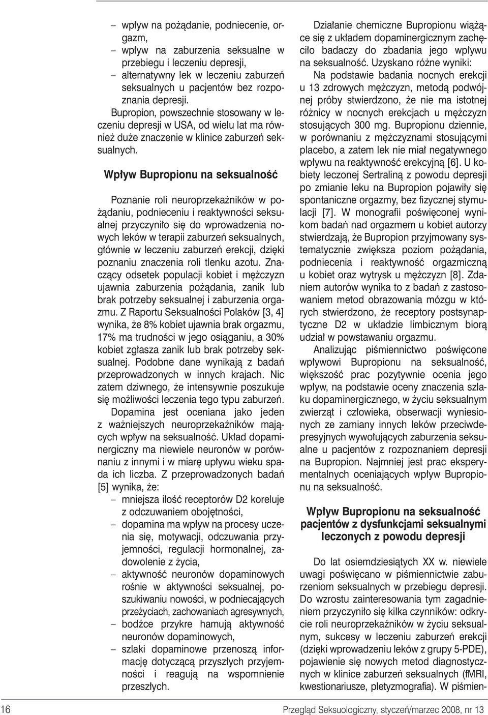 Wp yw Bupropionu na seksualnoêç Poznanie roli neuroprzekaêników w po- àdaniu, podnieceniu i reaktywnoêci seksualnej przyczyni o si do wprowadzenia nowych leków w terapii zaburzeƒ seksualnych, g ównie