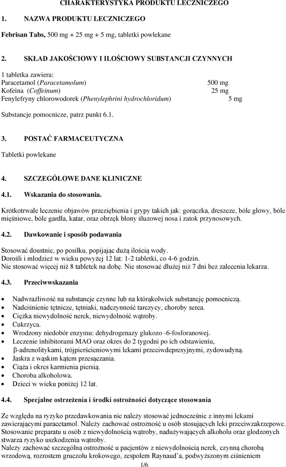 Substancje pomocnicze, patrz punkt 6.1. 3. POSTAĆ FARMACEUTYCZNA Tabletki powlekane 4. SZCZEGÓŁOWE DANE KLINICZNE 4.1. Wskazania do stosowania.