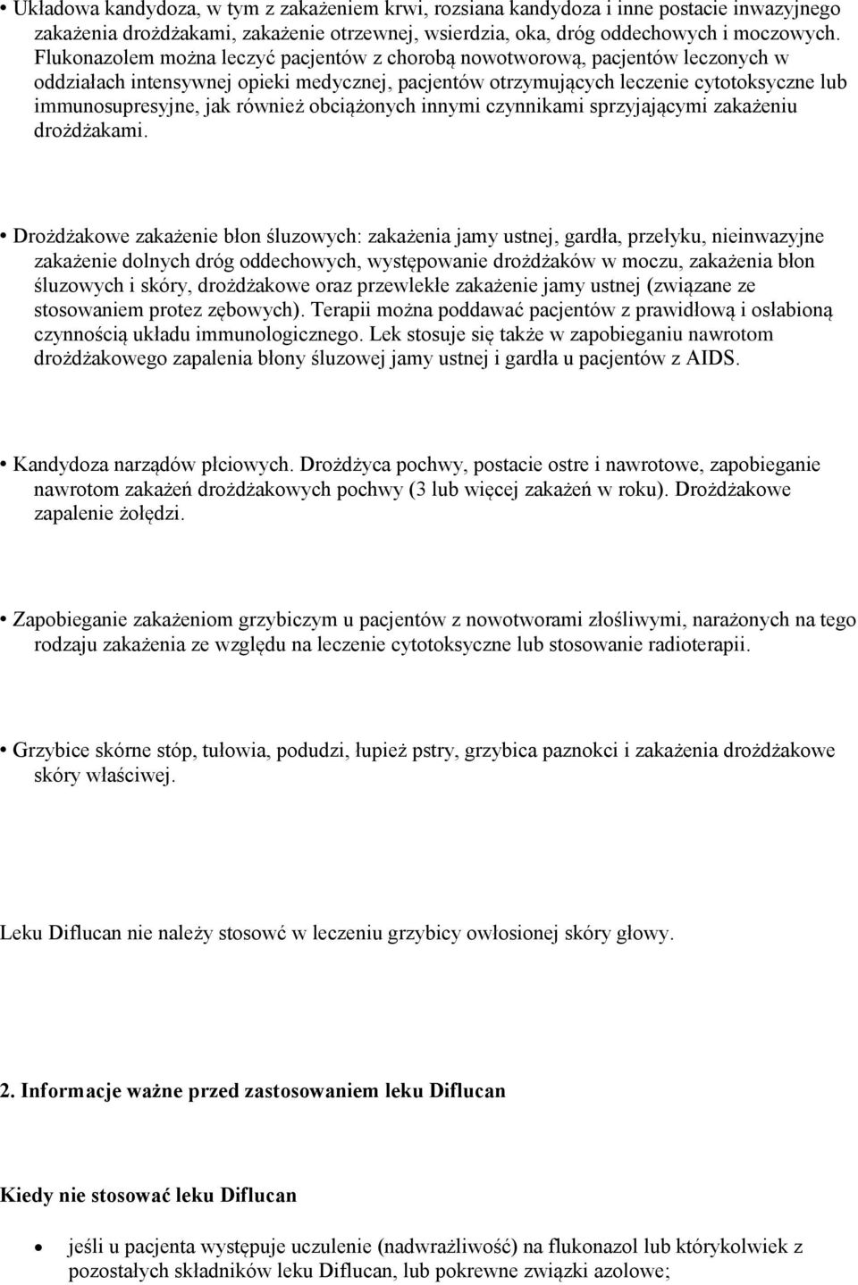 również obciążonych innymi czynnikami sprzyjającymi zakażeniu drożdżakami.