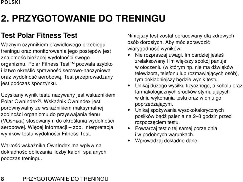 odbiega o ponad jedną klasę poziomu wydolności (zob. tabela na następnej stronie) od wyniku pomiaru wskaźnika OwnIndex. Uzyskana wartość wskaźnika OwnIndex zostanie zapisana w wynikach testu. 3.