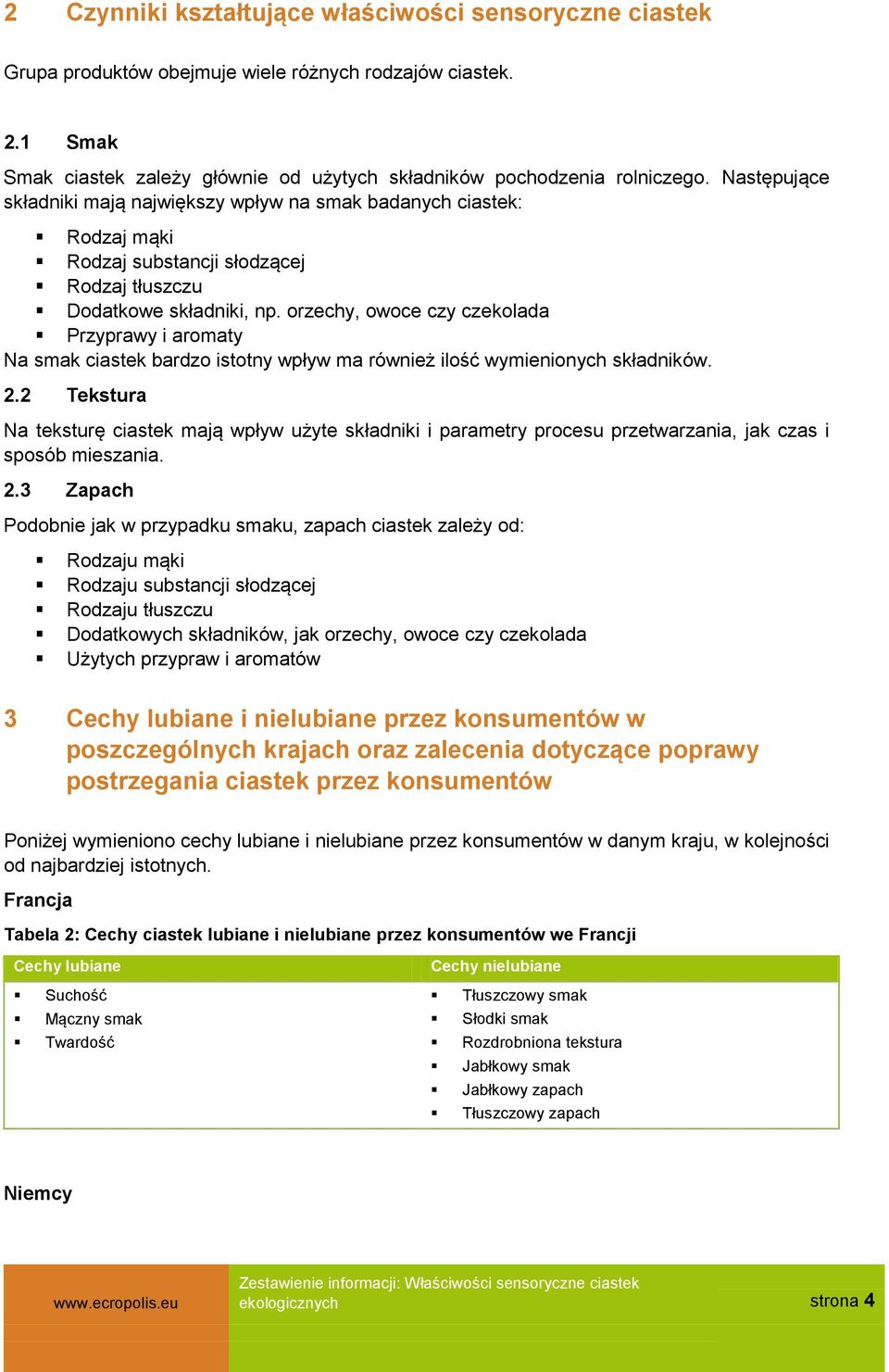 orzechy, owoce czy czekolada Przyprawy i aromaty Na smak ciastek bardzo istotny wpływ ma również ilość wymienionych składników. 2.