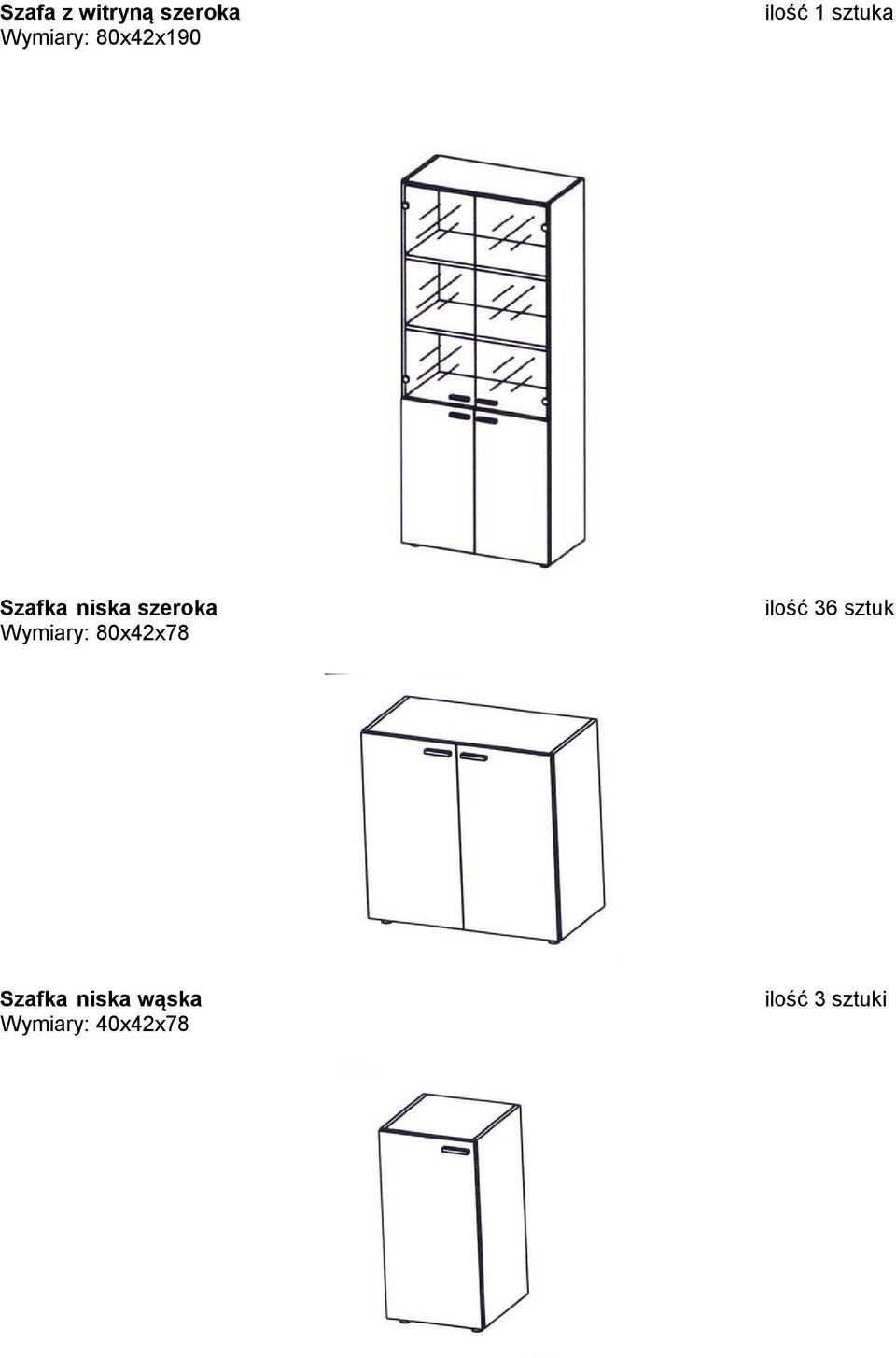 Wymiary: 80x42x78 ilość 36 sztuk