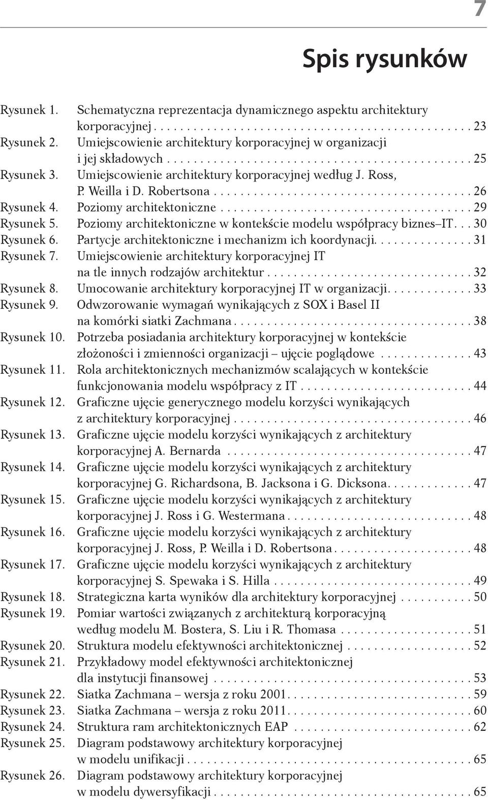 Poziomy architektoniczne w kontekście modelu współpracy biznes IT...30 Rysunek 6. Partycje architektoniczne i mechanizm ich koordynacji...31 Rysunek 7.