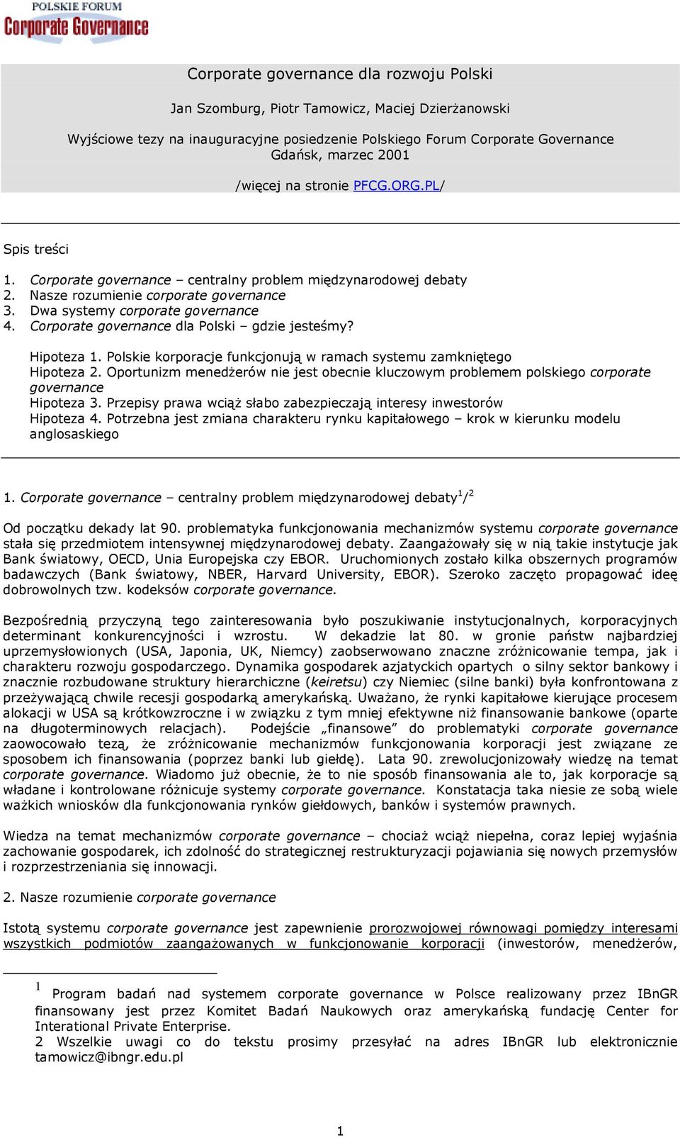 Corporate governance dla Polski gdzie jesteśmy? Hipoteza 1. Polskie korporacje funkcjonują w ramach systemu zamkniętego Hipoteza 2.
