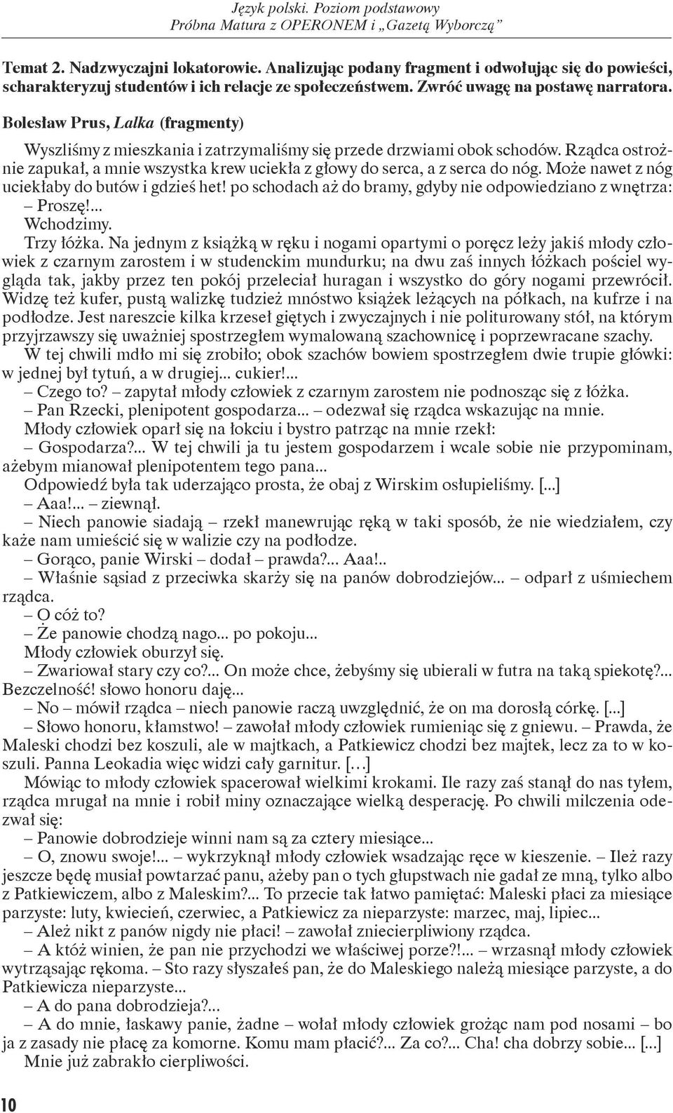 Może nawet z nóg uciekłaby do butów i gdzieś het! po schodach aż do bramy, gdyby nie odpowiedziano z wnętrza: Proszę!... Wchodzimy. Trzy łóżka.