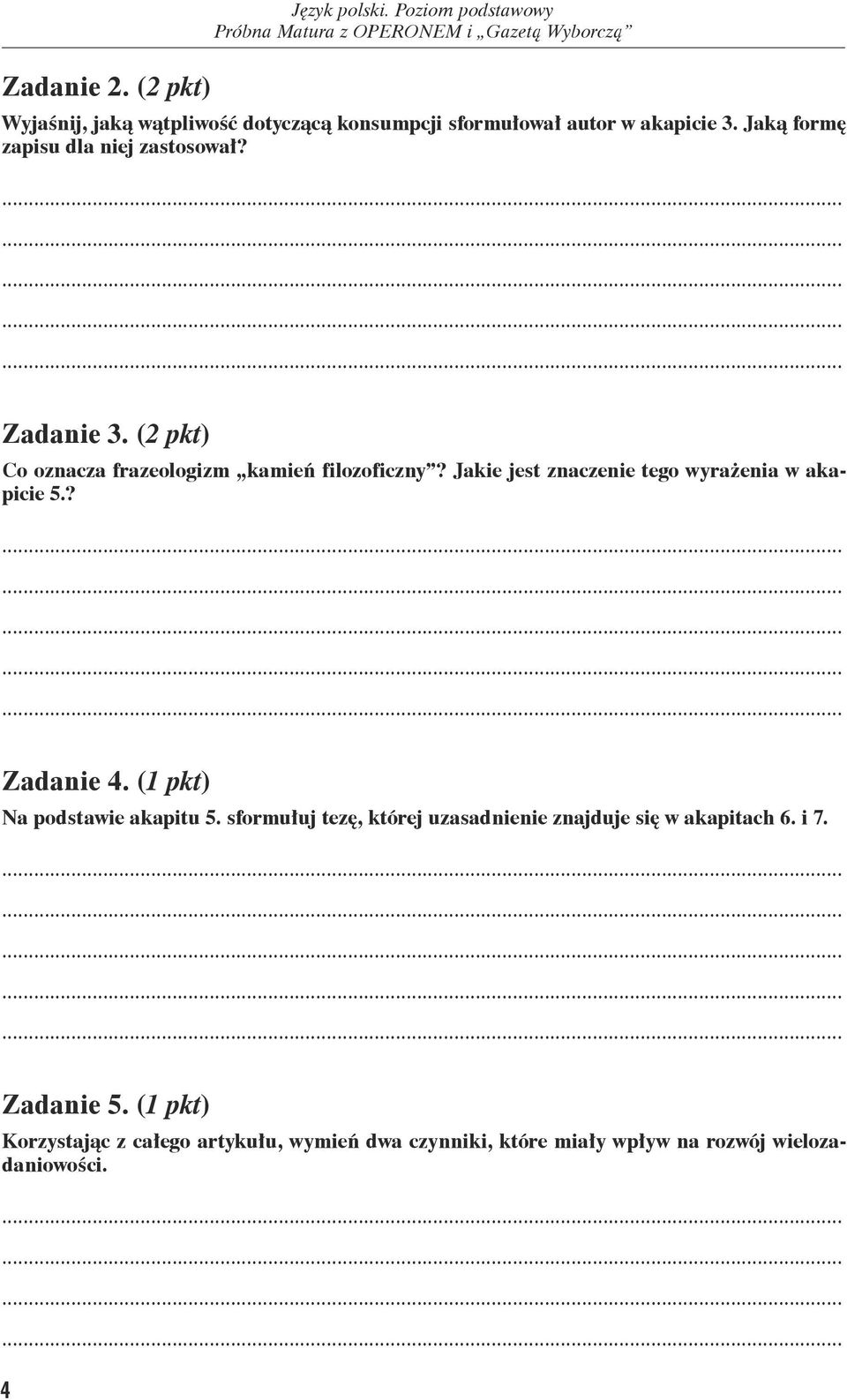 Jakie jest znaczenie tego wyrażenia w akapicie 5.? Zadanie 4. (1 pkt) Na podstawie akapitu 5.