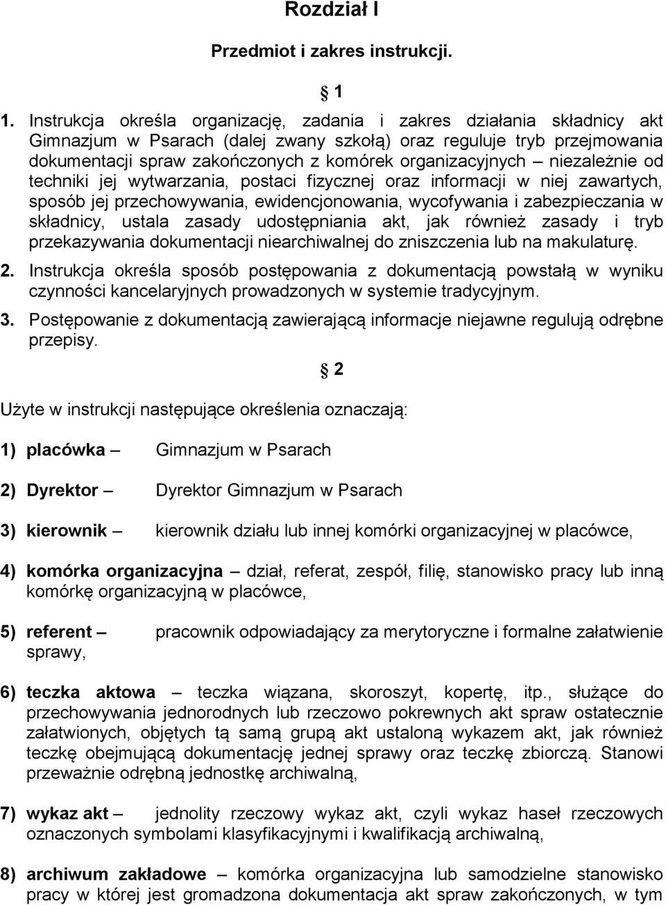 organizacyjnych niezależnie od techniki jej wytwarzania, postaci fizycznej oraz informacji w niej zawartych, sposób jej przechowywania, ewidencjonowania, wycofywania i zabezpieczania w składnicy,