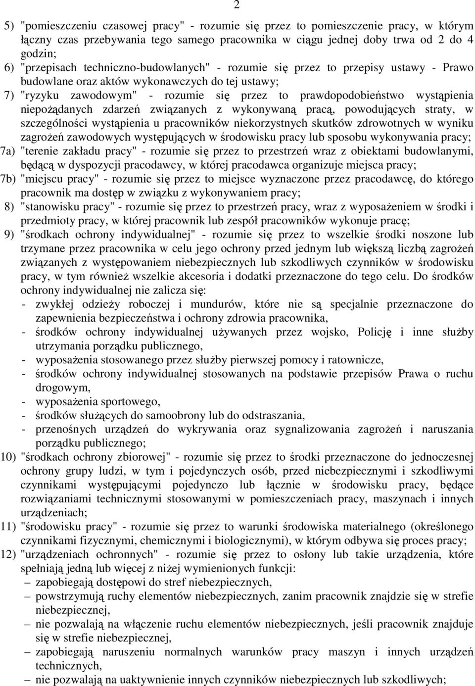 niepoŝądanych zdarzeń związanych z wykonywaną pracą, powodujących straty, w szczególności wystąpienia u pracowników niekorzystnych skutków zdrowotnych w wyniku zagroŝeń zawodowych występujących w