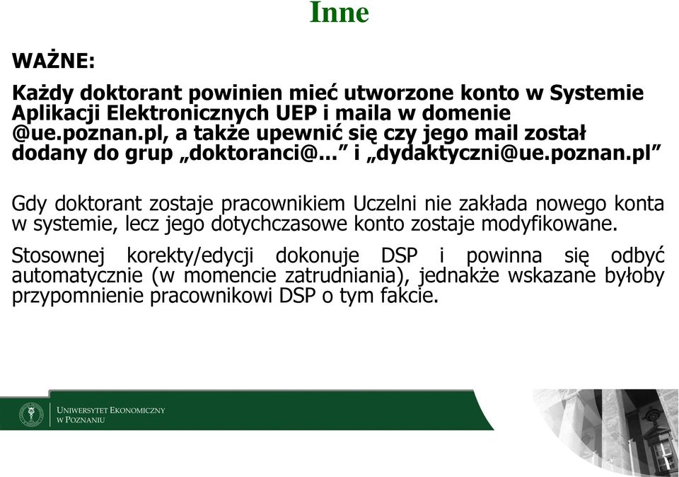 pl Gdy doktorant zostaje pracownikiem Uczelni nie zakłada nowego konta w systemie, lecz jego dotychczasowe konto zostaje