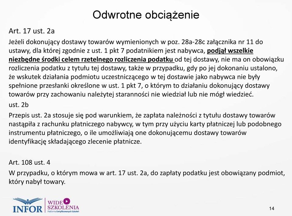 przypadku, gdy po jej dokonaniu ustalono, że wskutek działania podmiotu uczestniczącego w tej dostawie jako nabywca nie były spełnione przesłanki określone w ust.