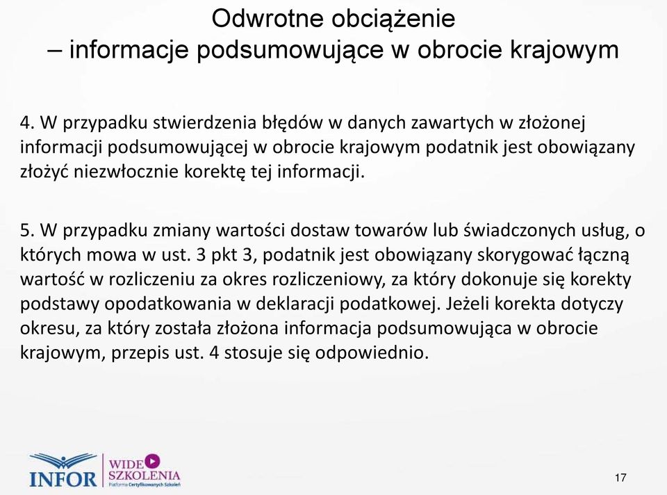 informacji. 5. W przypadku zmiany wartości dostaw towarów lub świadczonych usług, o których mowa w ust.