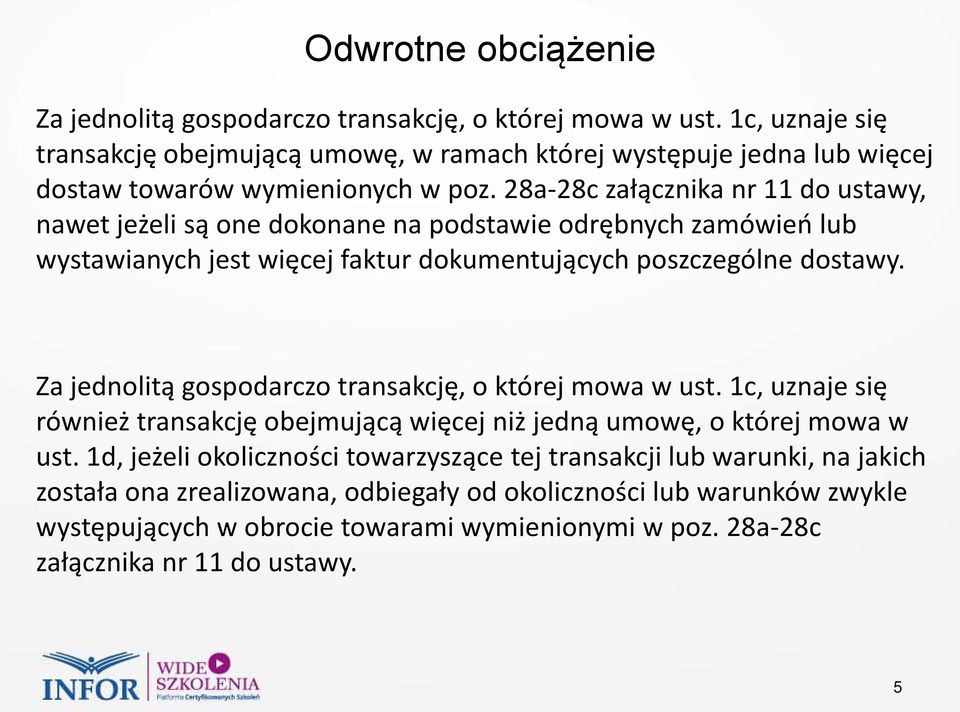 28a-28c załącznika nr 11 do ustawy, nawet jeżeli są one dokonane na podstawie odrębnych zamówień lub wystawianych jest więcej faktur dokumentujących poszczególne dostawy.