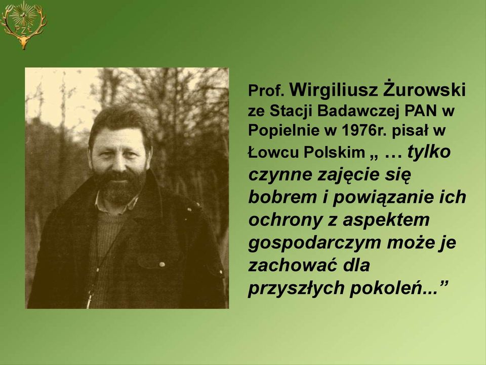 pisał w Łowcu Polskim tylko czynne zajęcie się bobrem