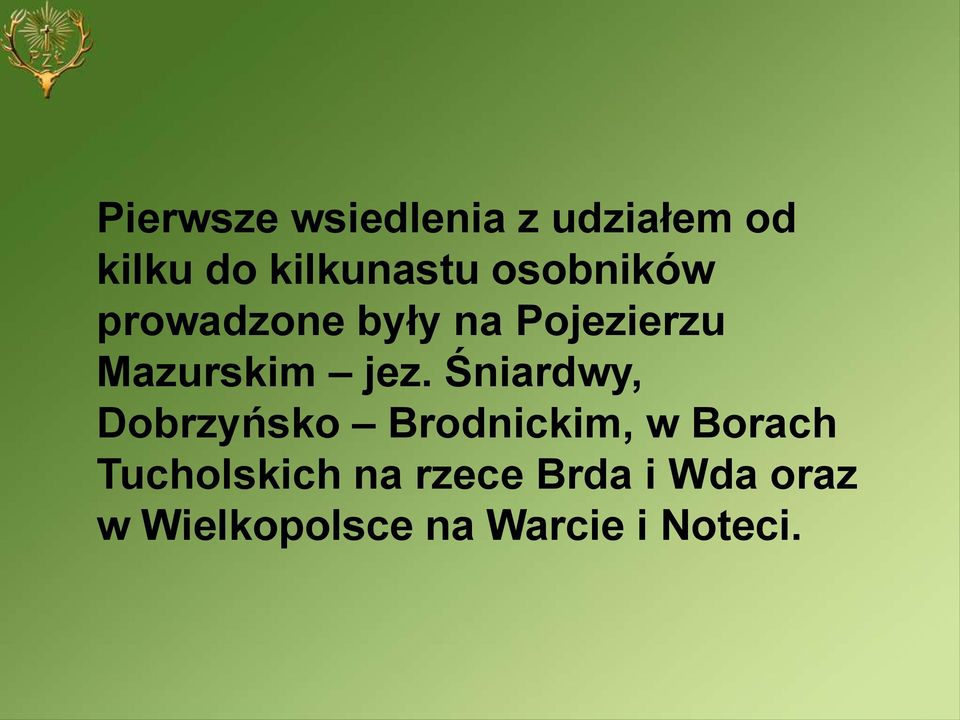 Śniardwy, Dobrzyńsko Brodnickim, w Borach Tucholskich