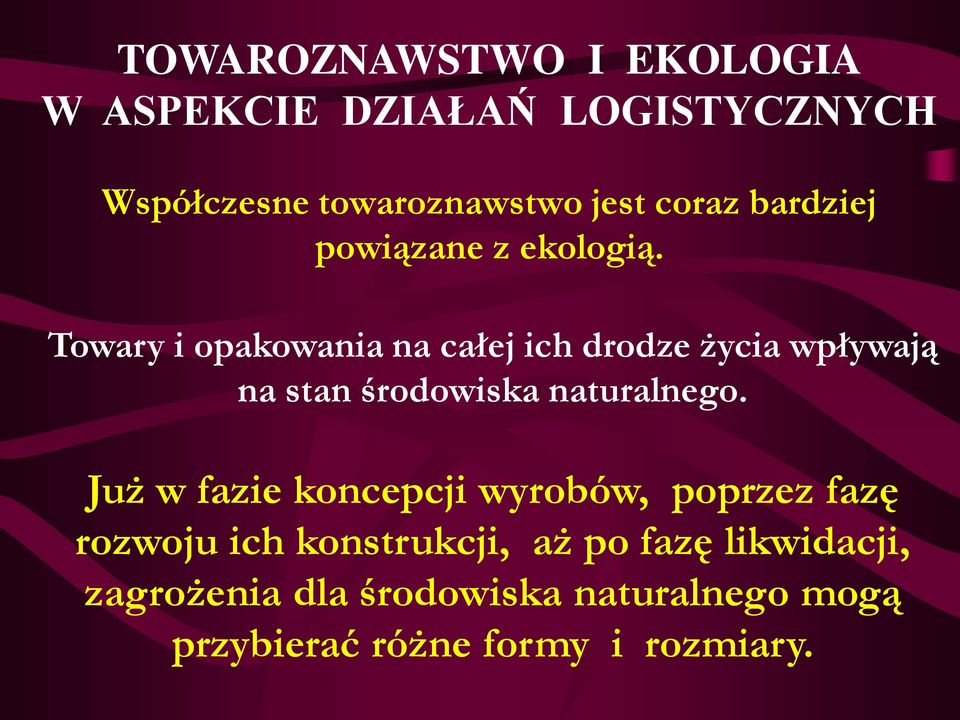 Towary i opakowania na całej ich drodze życia wpływają na stan środowiska naturalnego.