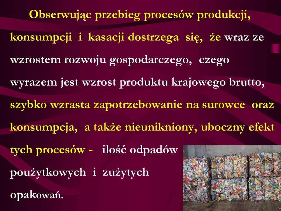 krajowego brutto, szybko wzrasta zapotrzebowanie na surowce oraz konsumpcja, a