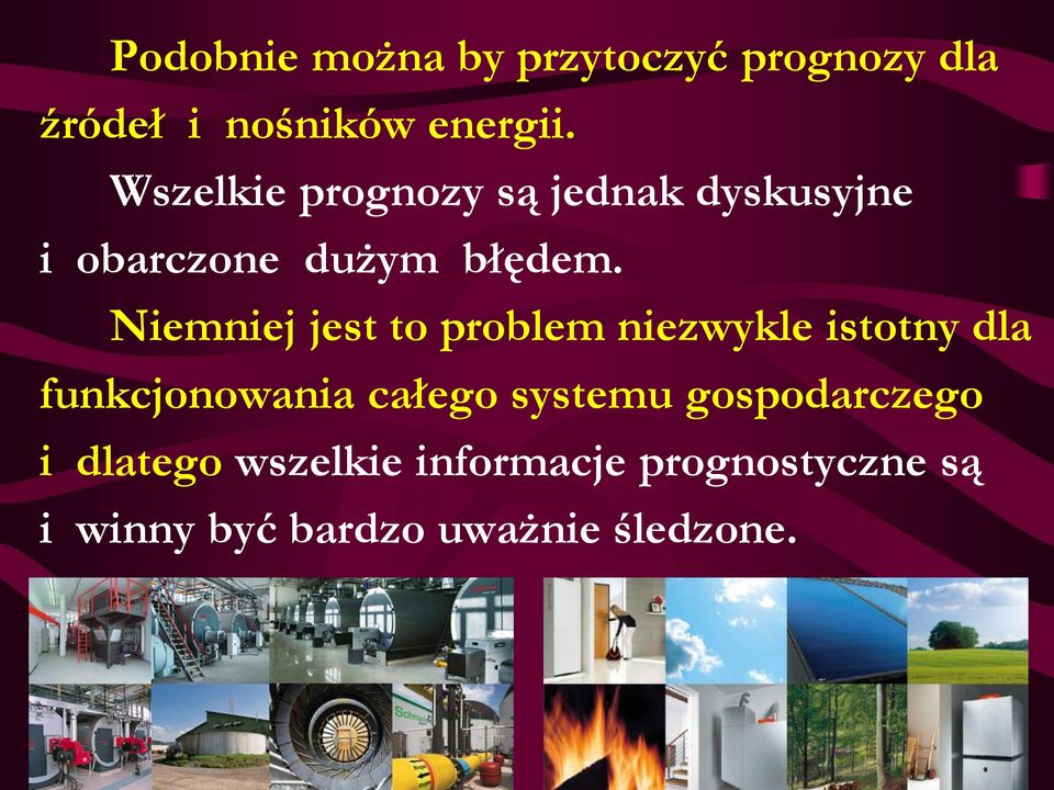 Niemniej jest to problem niezwykle istotny dla funkcjonowania całego systemu