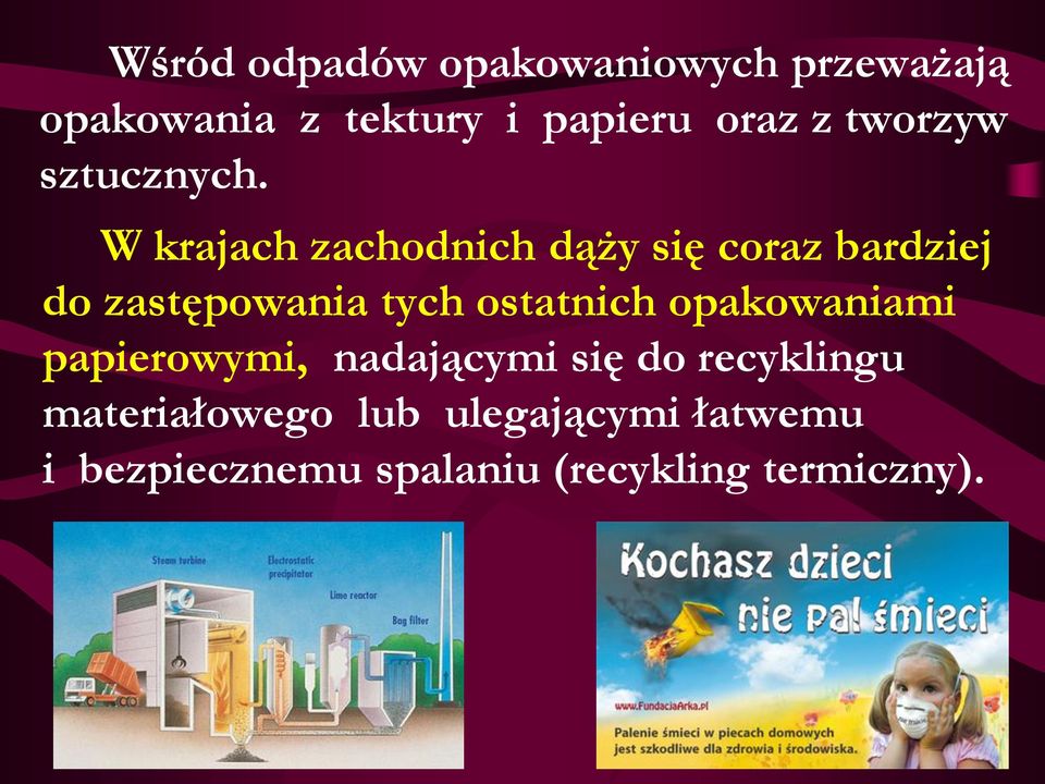 W krajach zachodnich dąży się coraz bardziej do zastępowania tych ostatnich