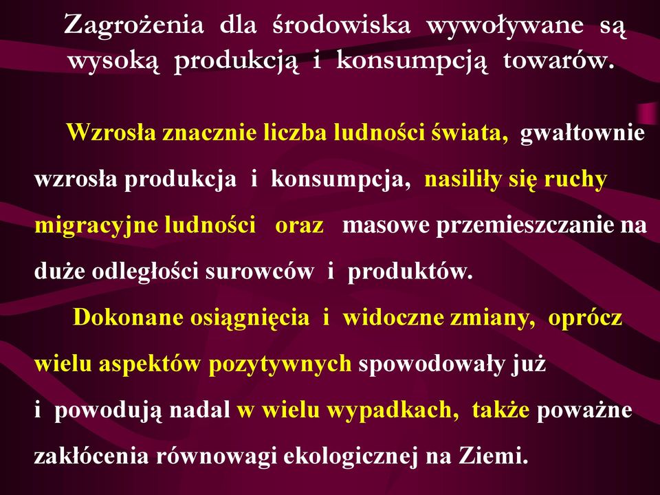 ludności oraz masowe przemieszczanie na duże odległości surowców i produktów.