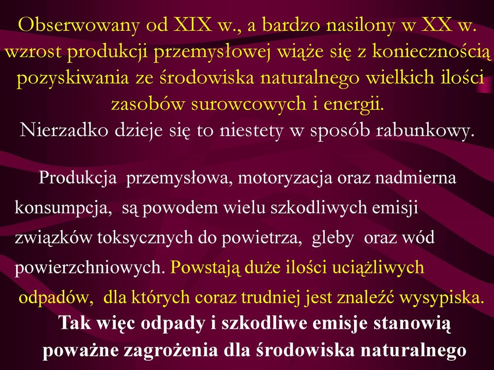 Nierzadko dzieje się to niestety w sposób rabunkowy.