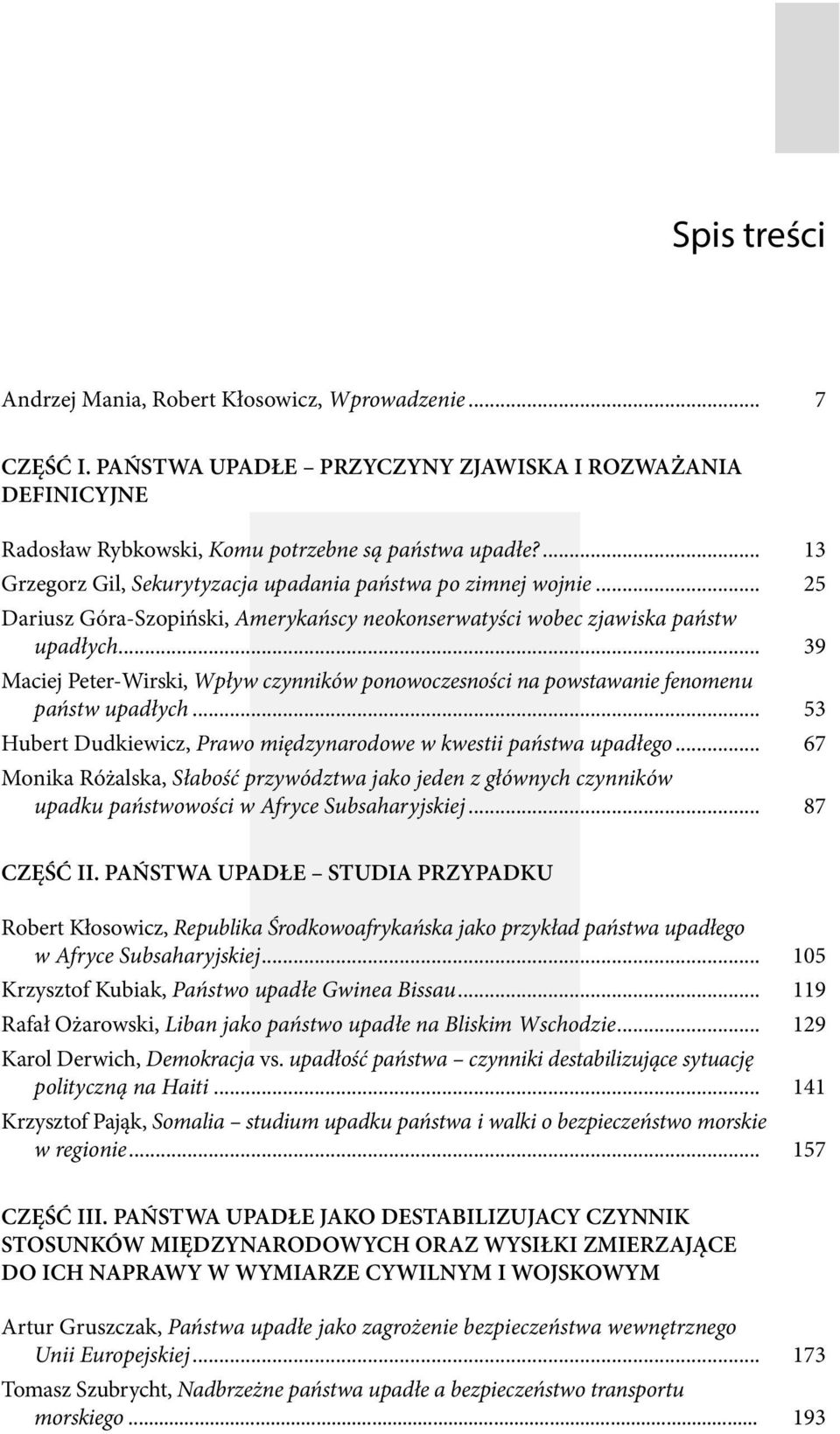 .. 39 Maciej Peter-Wirski, Wpływ czynników ponowoczesności na powstawanie fenomenu państw upadłych... 53 Hubert Dudkiewicz, Prawo międzynarodowe w kwestii państwa upadłego.