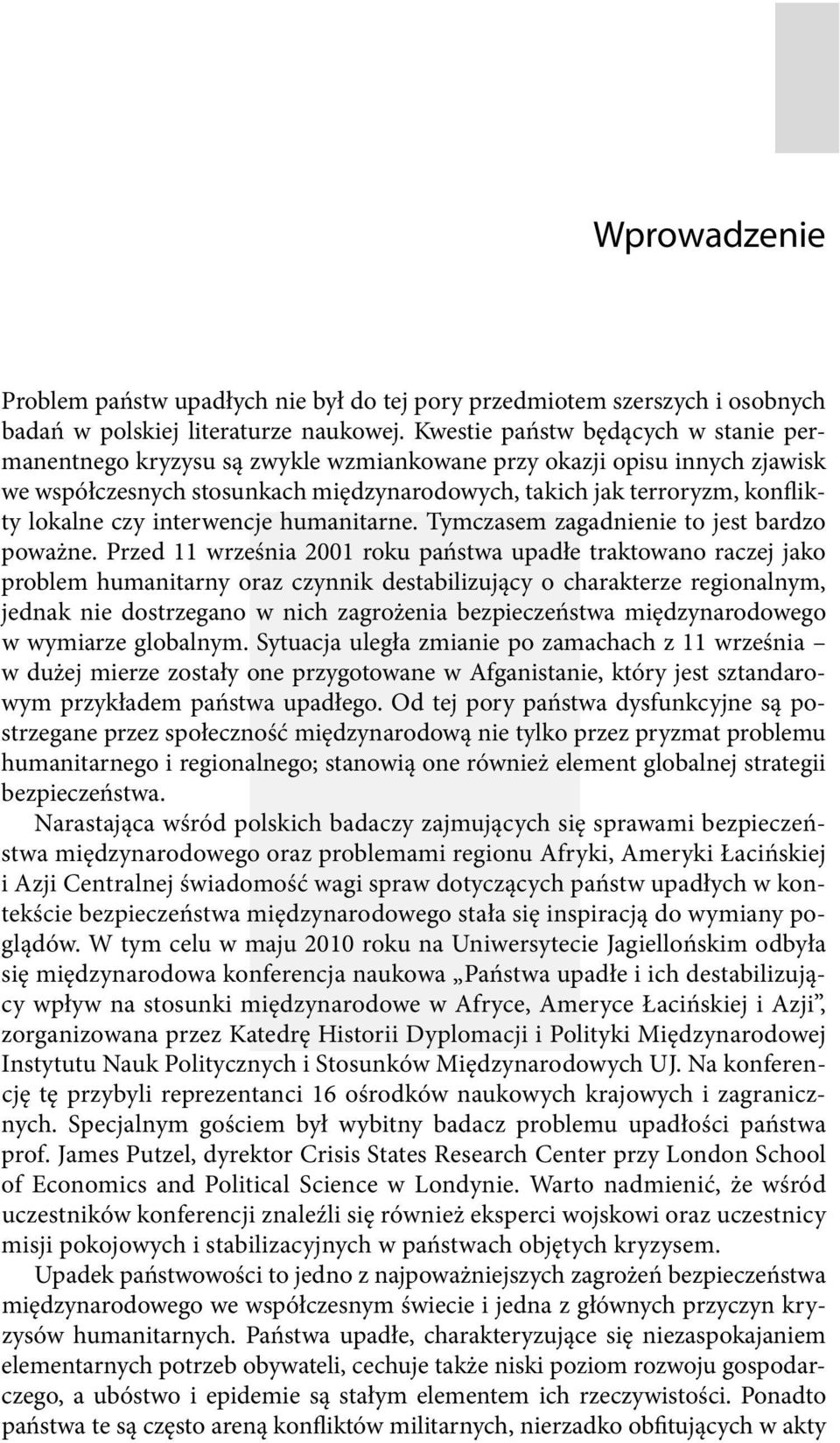 czy interwencje humanitarne. Tymczasem zagadnienie to jest bardzo poważne.