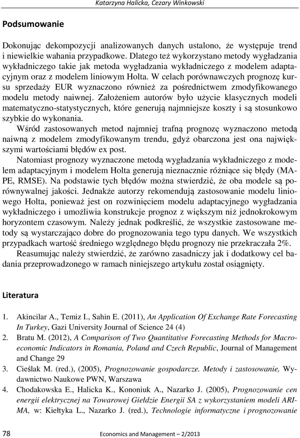 W celach porównawczych prognozę kursu sprzedaży EUR wyznaczono również za pośrednictwem zmodyfikowanego modelu metody naiwnej.