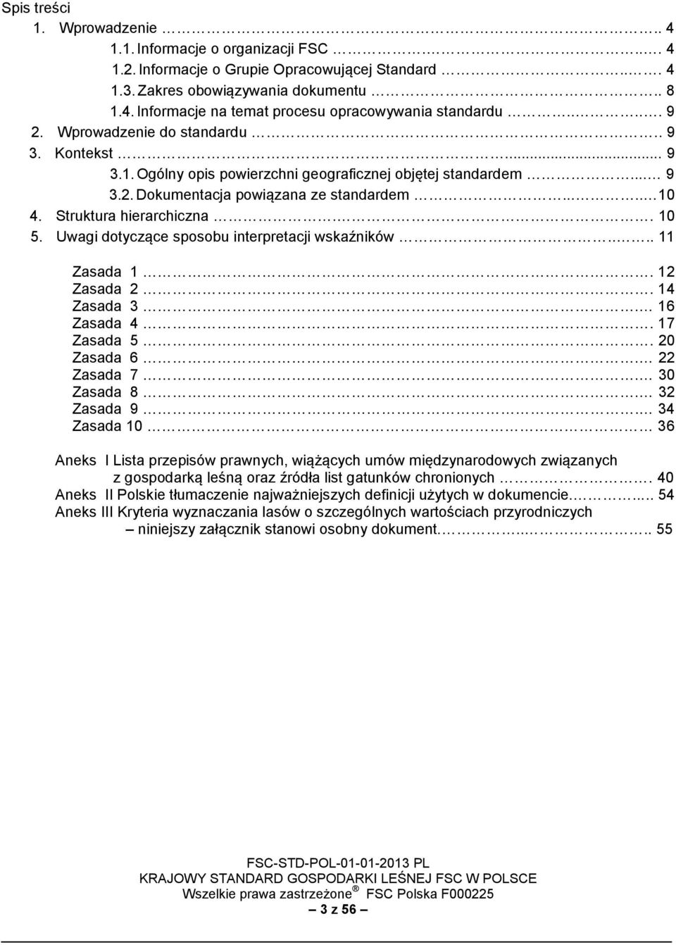 Struktura hierarchiczna.. 10 5. Uwagi dotyczące sposobu interpretacji wskaźników.... 11 Zasada 1. 12 Zasada 2. 14 Zasada 3. 16 Zasada 4. 17 Zasada 5. 20 Zasada 6. 22 Zasada 7. 30 Zasada 8.