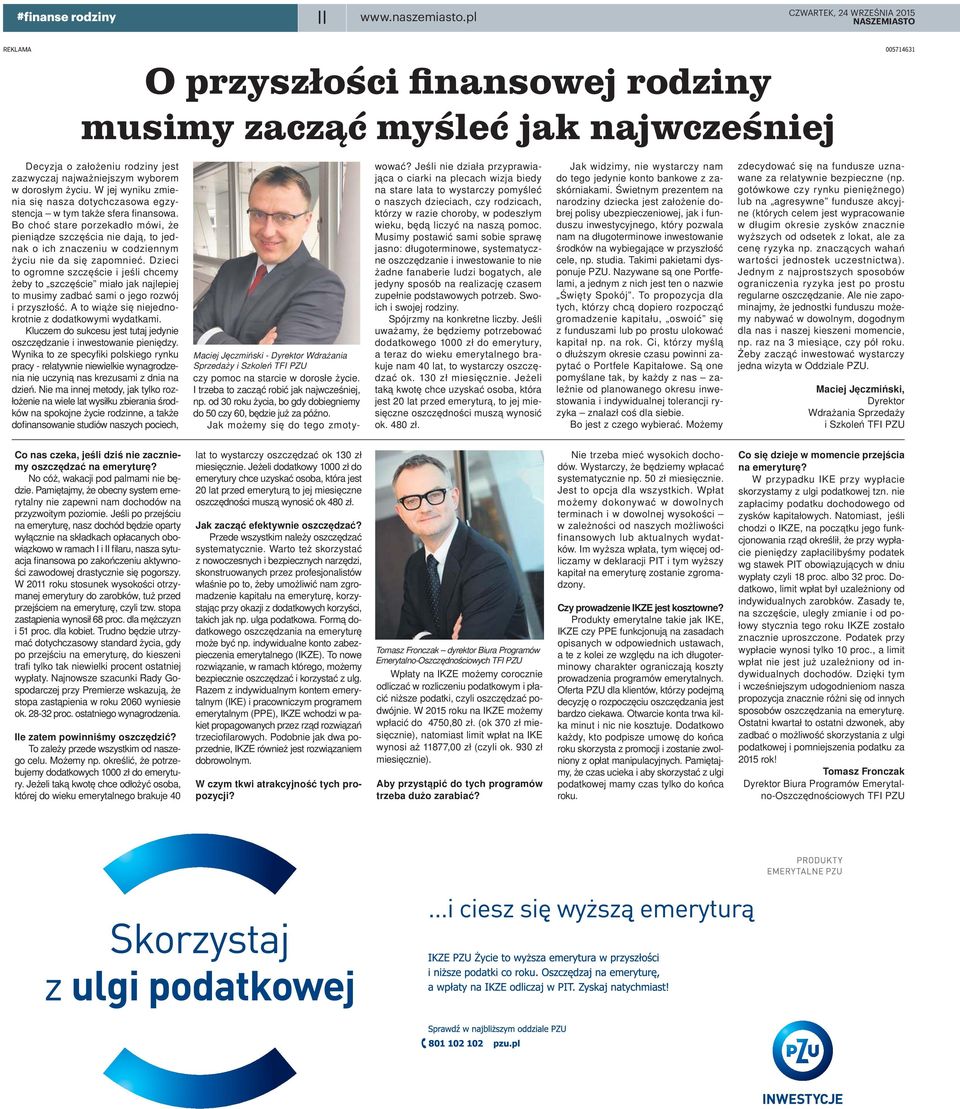 Bo choć stare porzekadło mówi, że pieniądze szczęścia nie dają, to jednak o ich znaczeniu w codziennym życiu nie da się zapomnieć.