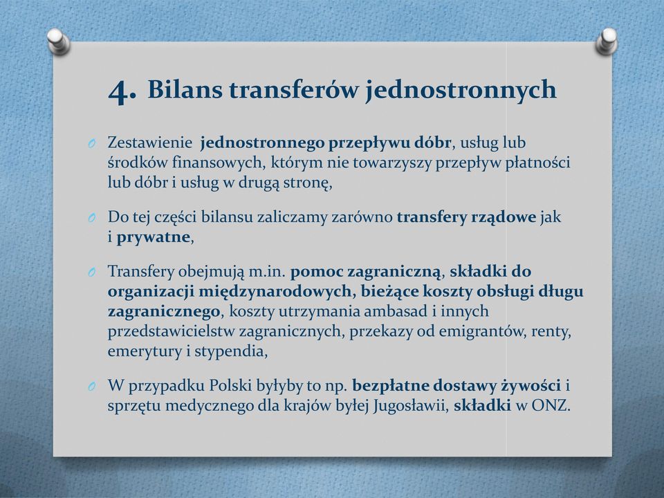 pomoc zagraniczną, składki do organizacji międzynarodowych, bieżące koszty obsługi długu zagranicznego, koszty utrzymania ambasad i innych przedstawicielstw