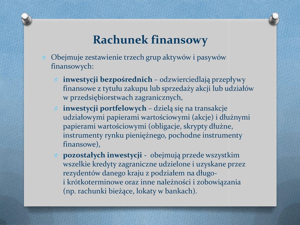 wartościowymi (obligacje, skrypty dłużne, instrumenty rynku pieniężnego, pochodne instrumenty finansowe), pozostałych inwestycji - obejmują przede wszystkim wszelkie kredyty