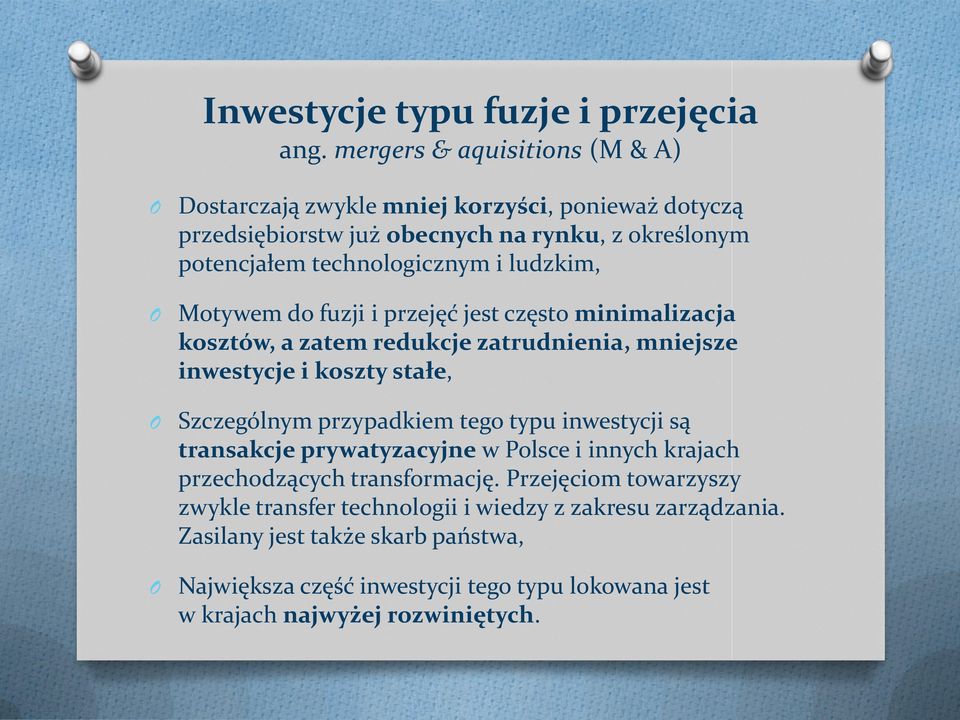 ludzkim, Motywem do fuzji i przejęć jest często minimalizacja kosztów, a zatem redukcje zatrudnienia, mniejsze inwestycje i koszty stałe, Szczególnym przypadkiem tego