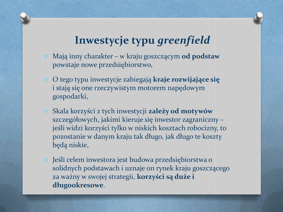 się inwestor zagraniczny jeśli widzi korzyści tylko w niskich kosztach robocizny, to pozostanie w danym kraju tak długo, jak długo te koszty będą niskie,
