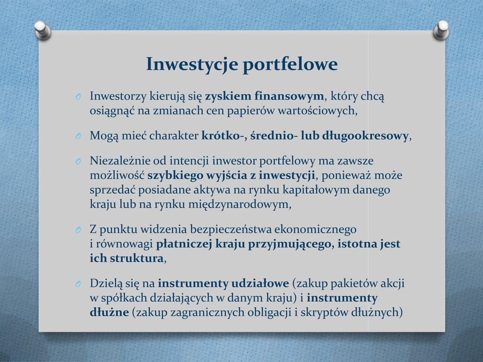 kapitałowym danego kraju lub na rynku międzynarodowym, Z punktu widzenia bezpieczeństwa ekonomicznego i równowagi płatniczej kraju przyjmującego, istotna jest ich