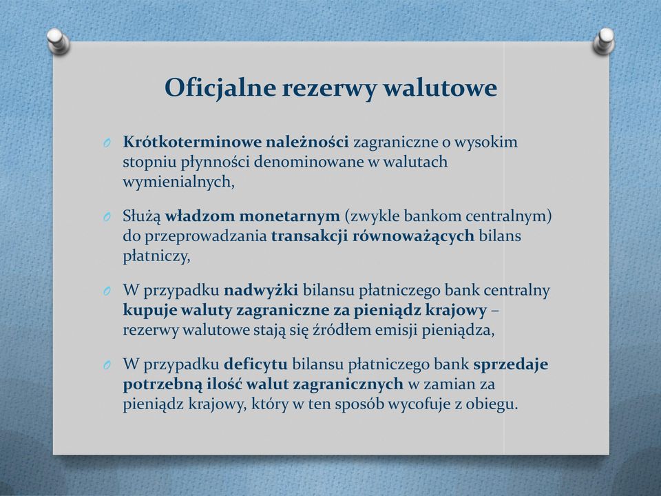 płatniczego bank centralny kupuje waluty zagraniczne za pieniądz krajowy rezerwy walutowe stają się źródłem emisji pieniądza, W przypadku