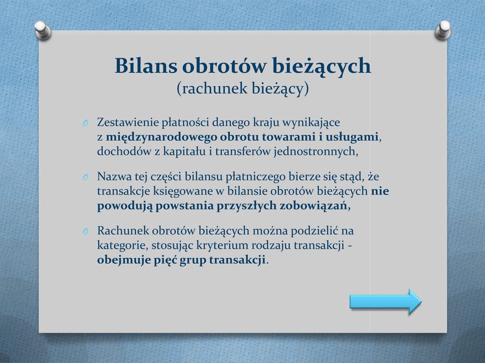 się stąd, że transakcje księgowane w bilansie obrotów bieżących nie powodują powstania przyszłych zobowiązań,