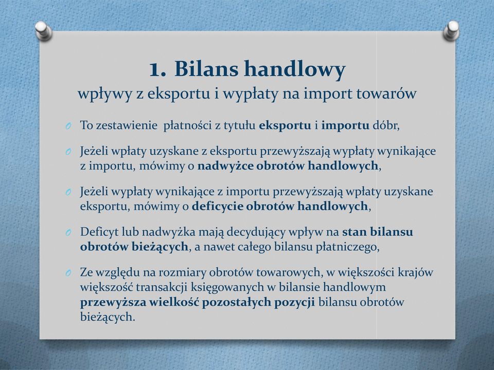 o deficycie obrotów handlowych, Deficyt lub nadwyżka mają decydujący wpływ na stan bilansu obrotów bieżących, a nawet całego bilansu płatniczego, Ze względu na