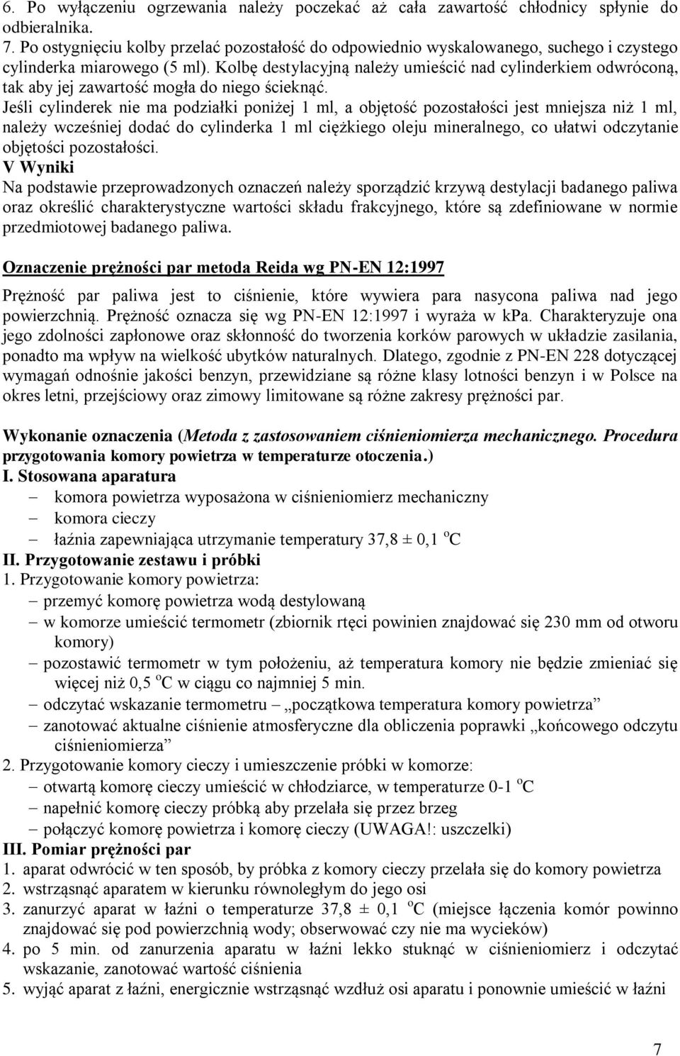 Kolbę destylacyjną należy umieścić nad cylinderkiem odwróconą, tak aby jej zawartość mogła do niego ścieknąć.