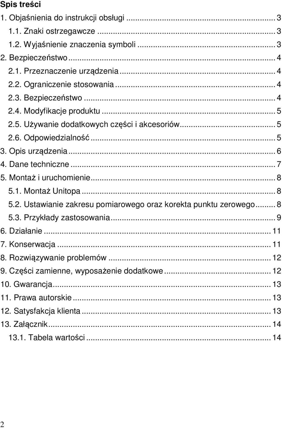 Montaż i uruchomienie... 8 5.1. Montaż Unitopa... 8 5.2. Ustawianie zakresu pomiarowego oraz korekta punktu zerowego... 8 5.3. Przykłady zastosowania... 9 6. Działanie... 11 7. Konserwacja... 11 8.