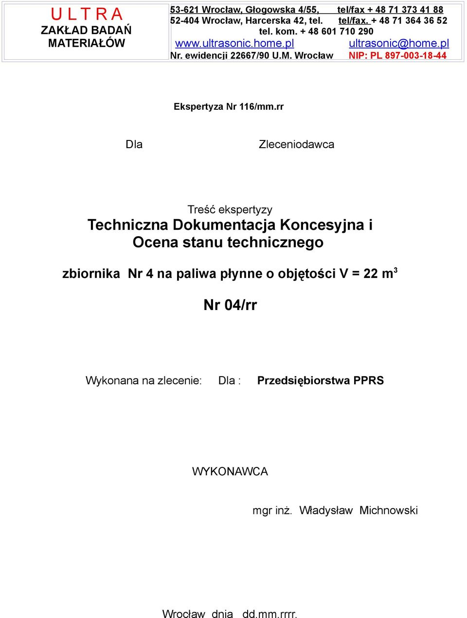 rr Dla Zleceniodawca Treść ekspertyzy Techniczna Dokumentacja Koncesyjna i Ocena stanu technicznego zbiornika Nr 4 na paliwa płynne o