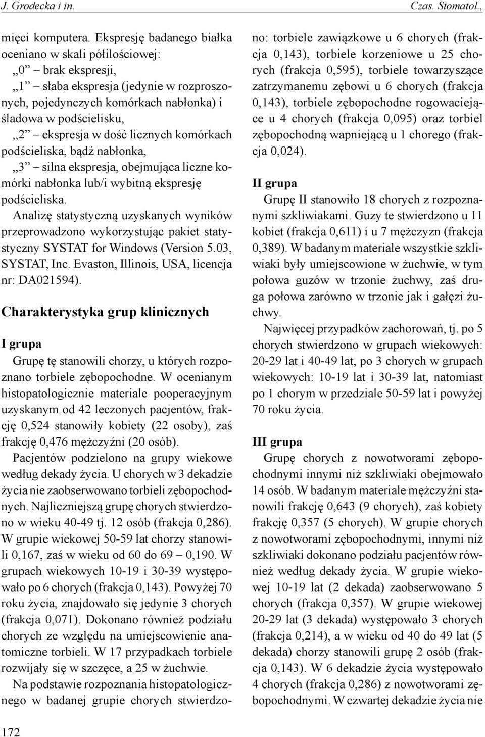 licznych komórkach podścieliska, bądź nabłonka, 3 silna ekspresja, obejmująca liczne komórki nabłonka lub/i wybitną ekspresję podścieliska.