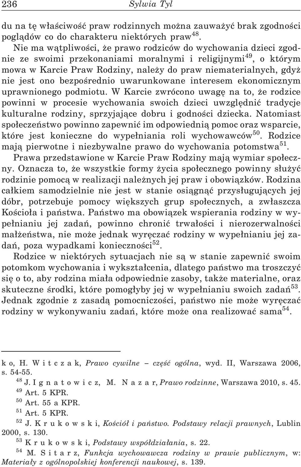 jest ono bezpośrednio uwarunkowane interesem ekonomicznym uprawnionego podmiotu.