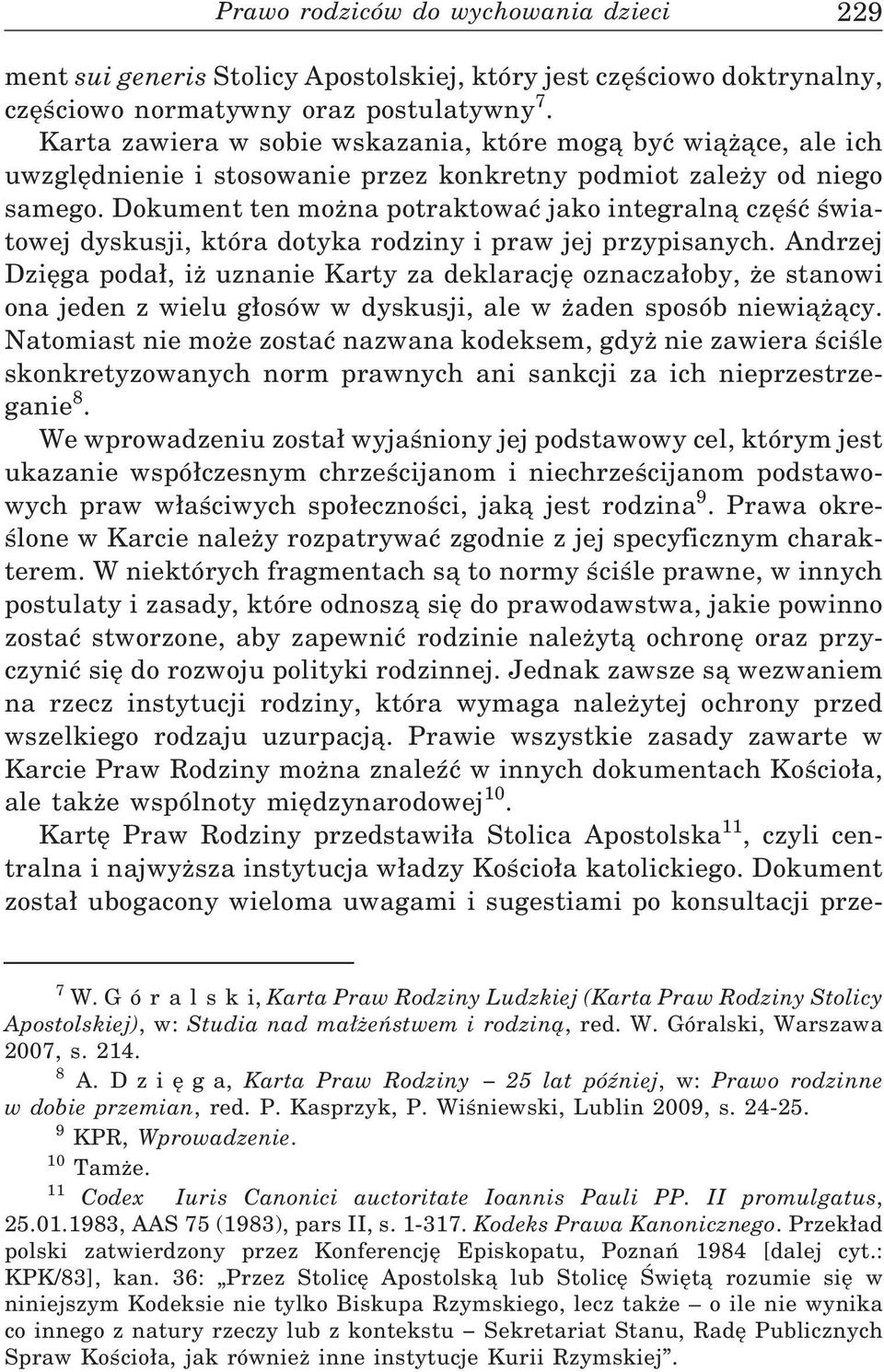 Dokument ten można potraktować jako integralną część światowej dyskusji, która dotyka rodziny i praw jej przypisanych.
