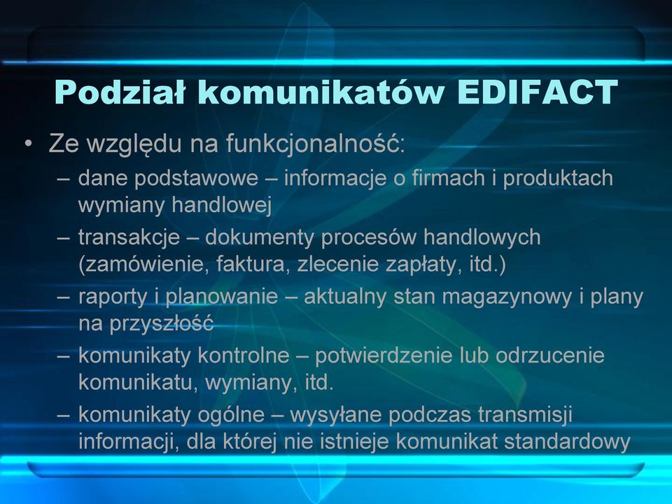 ) raporty i planowanie aktualny stan magazynowy i plany na przyszłość komunikaty kontrolne potwierdzenie lub