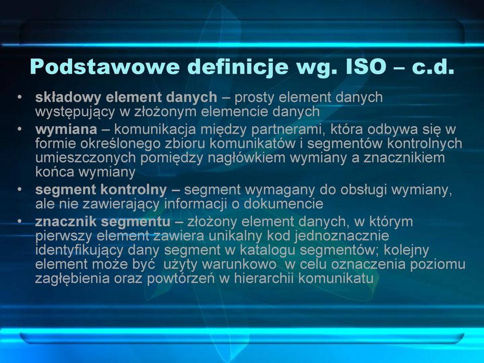 segment wymagany do obsługi wymiany, ale nie zawierający informacji o dokumencie znacznik segmentu złożony element danych, w którym pierwszy element zawiera unikalny kod