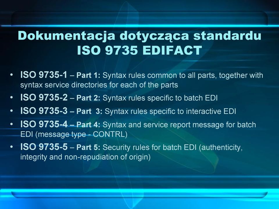 3: Syntax rules specific to interactive EDI ISO 9735-4 Part 4: Syntax and service report message for batch EDI