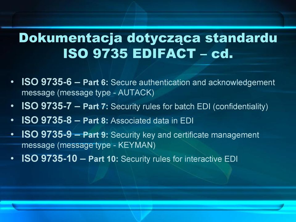 9735-7 Part 7: Security rules for batch EDI (confidentiality) ISO 9735-8 Part 8: Associated data in