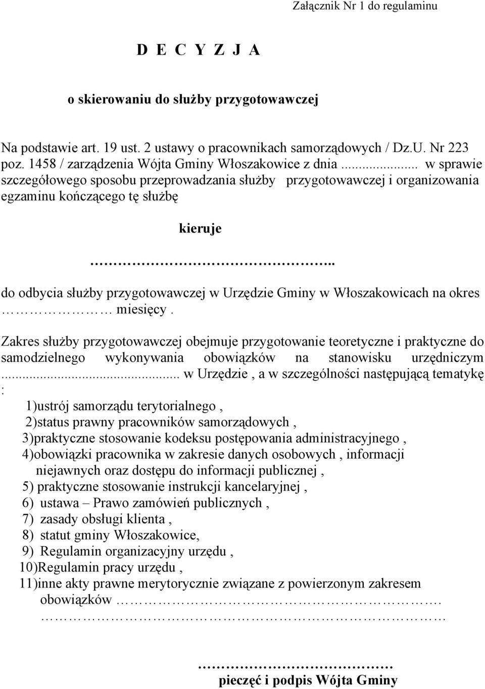 . do odbycia służby przygotowawczej w Urzędzie Gminy w Włoszakowicach na okres miesięcy.